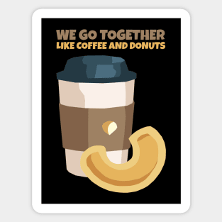 We go together like coffee and donut Sticker